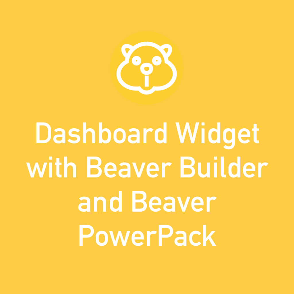 Dashboard Widget with Beaver Builder and Beaver PowerPack – Beaver Brains